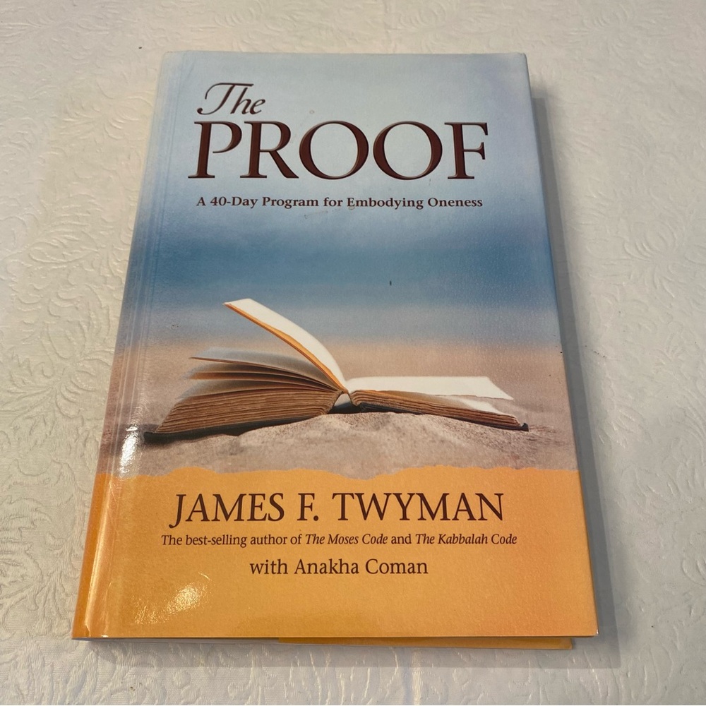 The Proof- A 40 Day Program for Embodying Oneness by James F. Twyman- Book